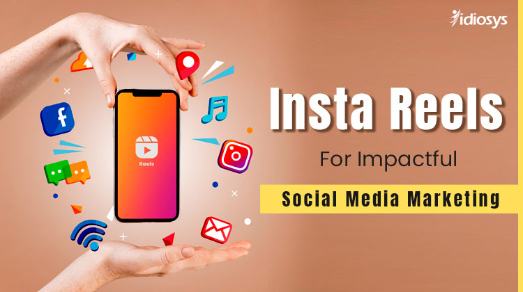 Insta Reels for Impactful Social Media Marketing